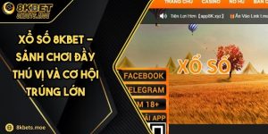 Xổ Số 8KBET - Sảnh Chơi Đầy Thú Vị Và Cơ Hội Trúng Lớn